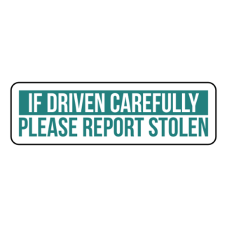 If Driven Carefully Please Report Stolen Sticker (Turquoise)